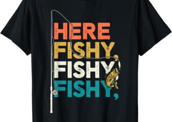 Fishing Funny Saying Vintage Graphic Here Fishy Fisherman T-Shirt