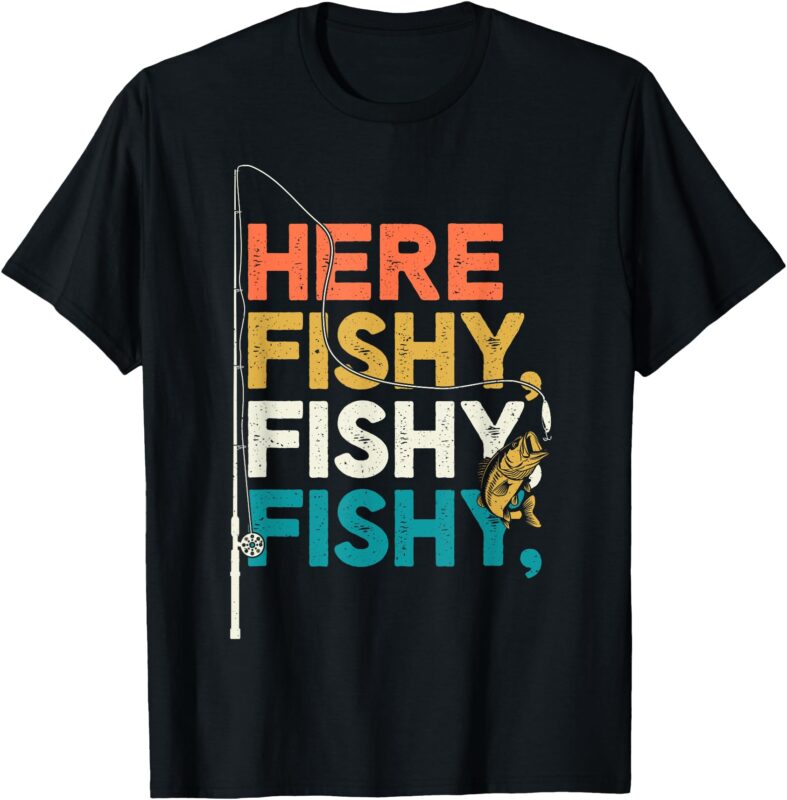 Fishing Funny Saying Vintage Graphic Here Fishy Fisherman T-Shirt