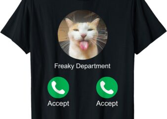 Freaky Department Calling Silly Cat Meme T-Shirt