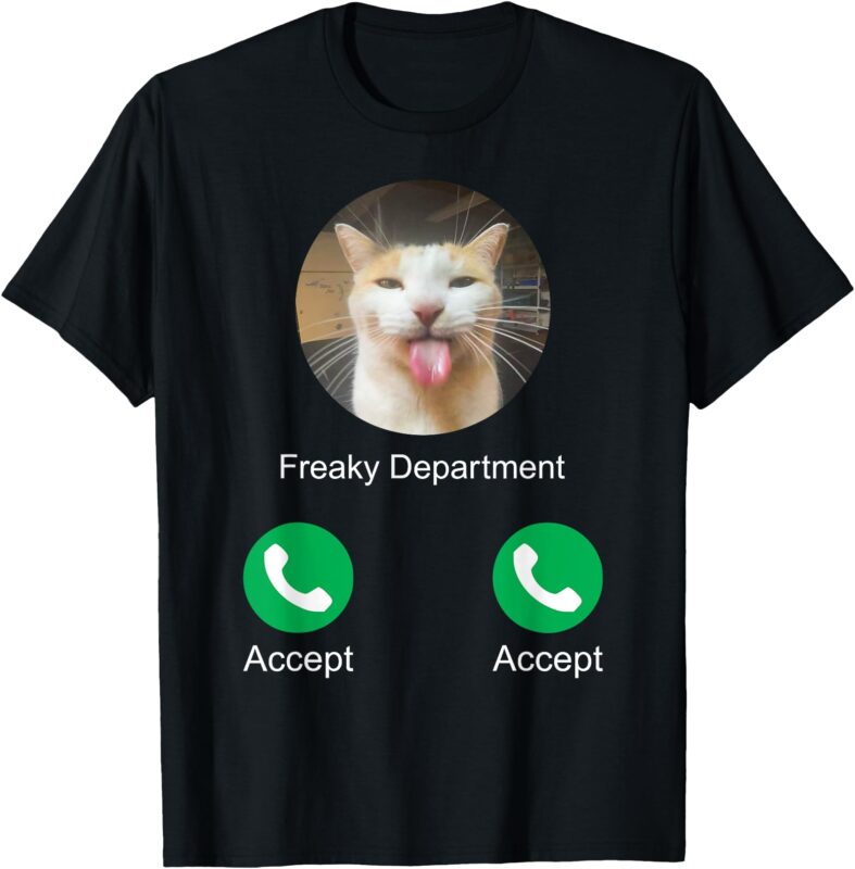 Freaky Department Calling Silly Cat Meme T-Shirt