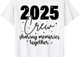 Funny 2025 Crew Sharing Memories Together Happy New Year T-Shirt