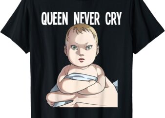 Funny Baby Meme Korean Queen Never Cry T-Shirt