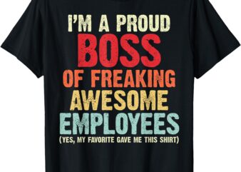 Funny Boss Retro Style I Am A Proud Boss Of Freaking Awesome T-Shirt