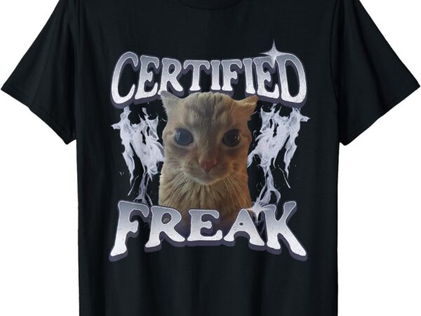 Funny cat meme certified freak eat cement cursed cat t-shirt