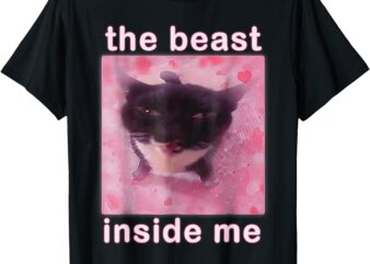 Funny Cat Meme Sarcastic Quote The Beast Inside Me T-Shirt