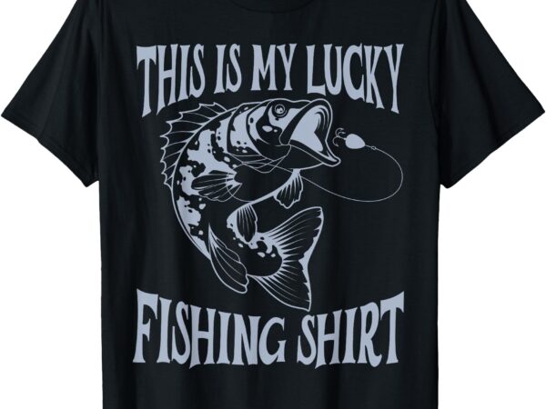 Funny dad fishing men my lucky fishing shirt outdoors fun t-shirt