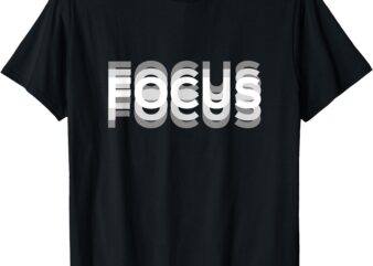 Funny FOCUS humor funny graphic T-Shirt