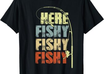 Funny Fishing-Shirt Here-Fishy Graphic T-Shirt