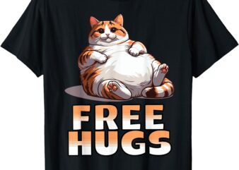 Funny Free Hugs Design with Chubby Cat For Men Women Kids T-Shirt