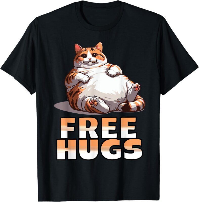 Funny Free Hugs Design with Chubby Cat For Men Women Kids T-Shirt