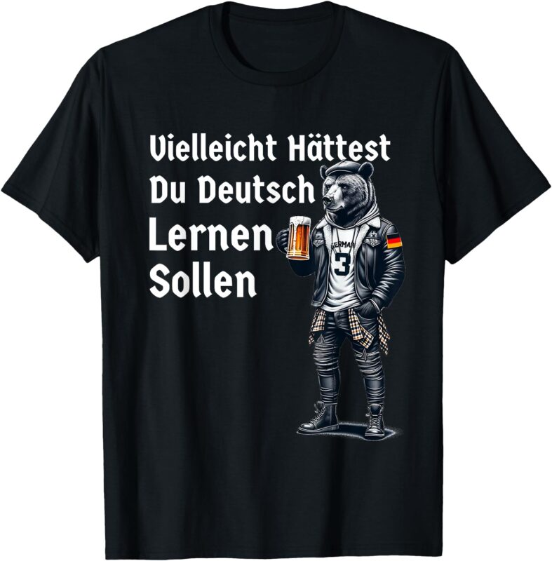 Funny German Maybe You Should Have Learned German T-Shirt