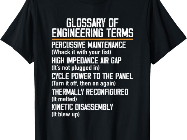 Funny glossary of engineering terms for engineering student t-shirt