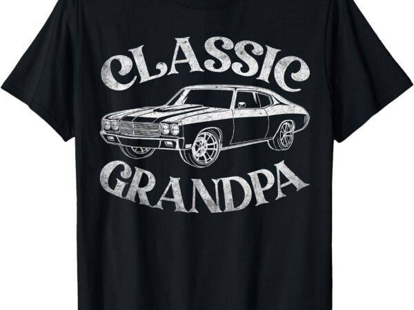 Funny grandpa classic car graphic family grandpa fathers day t-shirt