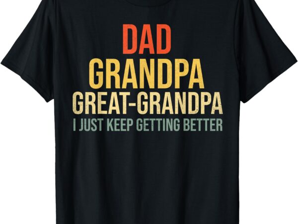 Funny great grandpa for fathers day t-shirt