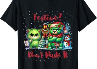 Funny Grumpy Christmas Animals, Festive_ Don’t Push it T-Shirt