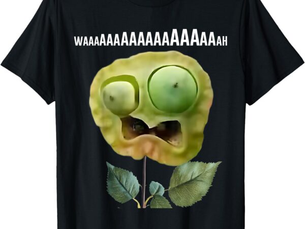 Funny internet meme plant screaming waaaah demotivational t-shirt