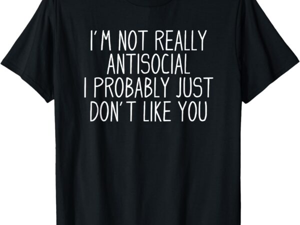 Funny introvert antisocial t-shirt