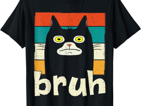 Funny meme saying bruh with cat greetings teens boys men t-shirt