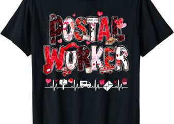 Funny Postal Worker Life Heartbeat Valentine’s Day Mail Lady T-Shirt