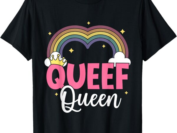 Funny raunchy queef queen queefing embarrassing adult humor t-shirt