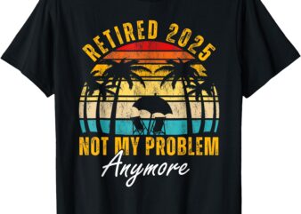 Funny Retired 2025 Retirement for men women humor T-Shirt