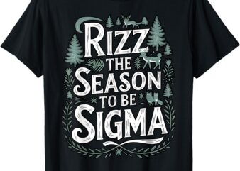 Funny Rizz the Season to Be Sigma Holiday Humor Christmas T-Shirt