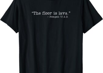 Funny Tees_ Humorous The Floor is Lava T-Shirt