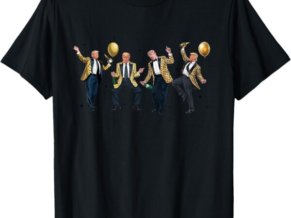 Funny trump dance new year eve trump new year new america t-shirt