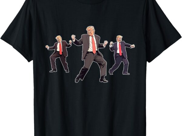 Funny trump dancing dance moves rally maga t-shirt