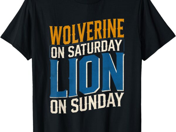 Funny wolverine on saturday tee lion on sunday t-shirt