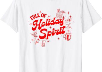 Funny Xmas Cocktail Vintage Full Of Holiday Spirit Gifts T-Shirt