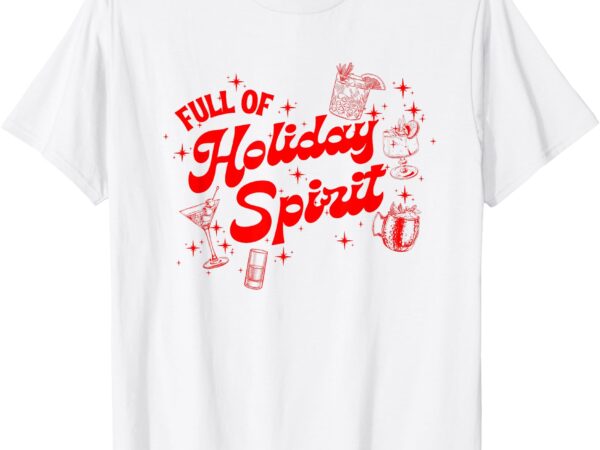 Funny xmas cocktail vintage full of holiday spirit gifts t-shirt