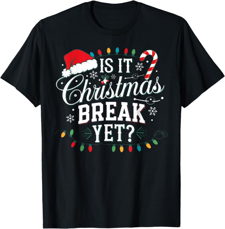 Funny Xmas Holiday Teacher Is It Christmas Break Yet Women T-Shirt