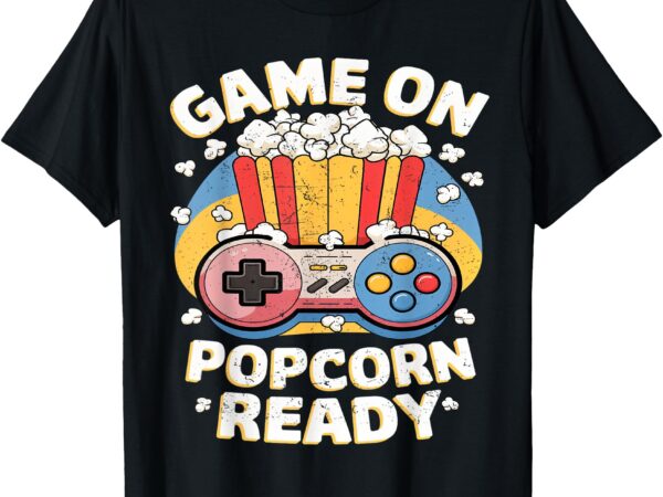 Game, popcorn ready gaming t-shirt