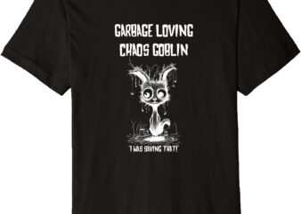 Garbage Loving Chaos Goblin Funny Husband Humor Design Premium T-Shirt