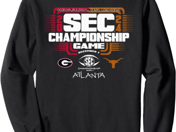 Georgia bulldogs vs texas longhorns sec championship 2024 sweatshirt