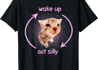 Girls Cats Wake Up Act Silly Cat Meme Certified Freak Funny T-Shirt