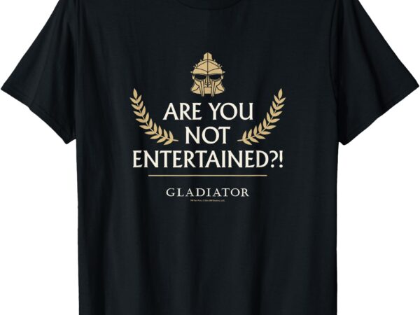 Gladiator – are you not entertained t-shirt