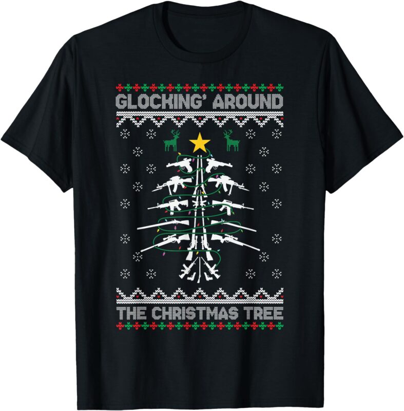 Glocking Around The Christmas Tree Ugly Christmas Sweater T-Shirt