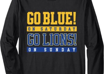 Go Blue! on Saturday Go Lions! on Sunday Football Fan Gift Long Sleeve T-Shirt