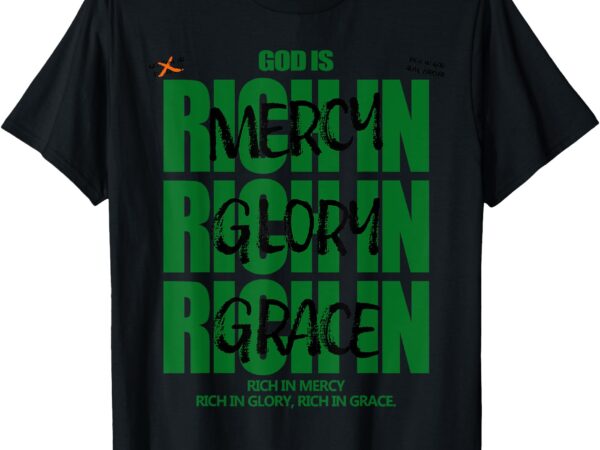 God is rich in mercy glory grace christian modern graphic t-shirt