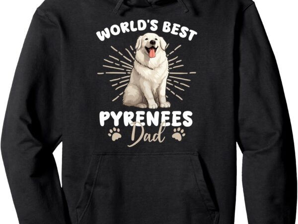 Great pyrenees dog dog world’s best great pyrenees dad pullover hoodie t shirt design template