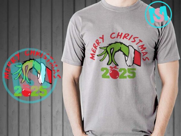 Grinch hand merry christmas 2025 svg, grinch 2025 svg, grinch hand holding ornament svg t shirt design template