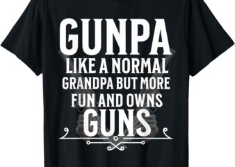 Gunpa Grandpa Design for Men Who Own Guns T-Shirt