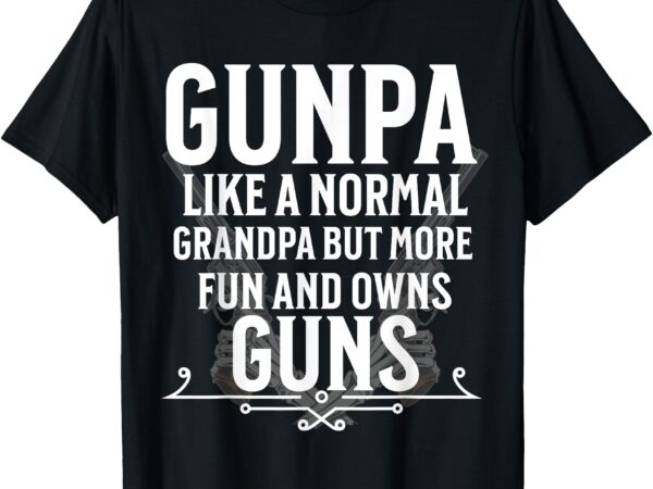 Gunpa grandpa design for men who own guns t-shirt