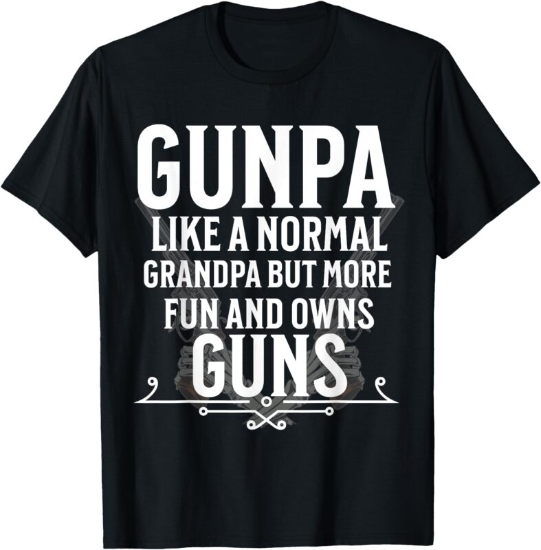 Gunpa Grandpa Design for Men Who Own Guns T-Shirt