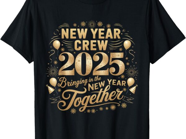 Happy new year party 2025 new year crew matching t-shirt