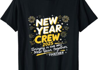 Happy New Years Crew 2025, New Years T-Shirt