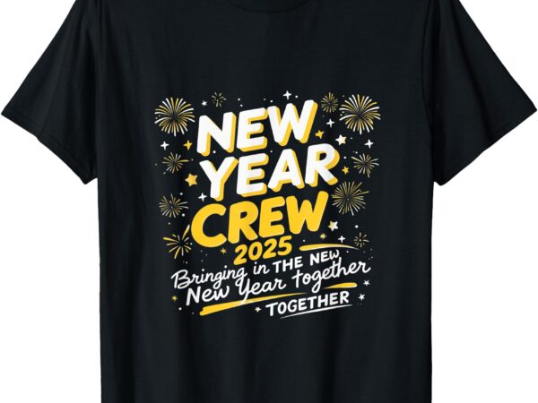 Happy new years crew 2025, new years t-shirt