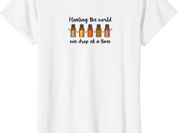 Healing the world one drop at a time t-shirt